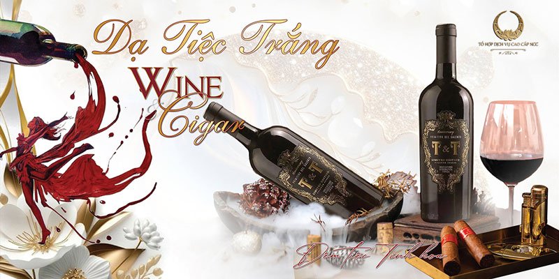 Dạ tiệc trắng - Wine & Cigar – Trải nghiệm tinh hoa